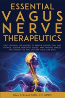 Essential Vagus Nerve Therapeutics: Easy Natural Techniques to Reduce Chronic Pain and Fatigue, Soothe Digestive Issues, and Manage Stress and Anxiety So You Can Get Your Life Back B0FQG9BX7R Book Cover