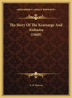 The Story of the Kearsarge and Alabama 0548614148 Book Cover