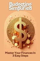 Budgeting Simplified | Master Your Finances In 3 Easy Steps: Abstract Minimalist Pastel Glitter Modern Elegant Contemporary Cover Design (Budgeting Ideas, Tips, Strategies) B0CTQXWWFH Book Cover