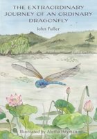 The Extraordinary Journey of an Ordinary Dragonfly 103832291X Book Cover