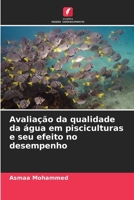 Avaliação da qualidade da água em pisciculturas e seu efeito no desempenho (Portuguese Edition) 620871009X Book Cover