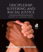 Discipleship, Suffering and Racial Justice: Mission in a Pandemic World 1506488943 Book Cover