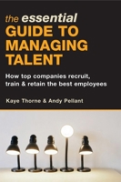 The Essential Guide to Managing Talent: How Top Companies Recruit, Train & Retain the Best Employees 0749444630 Book Cover