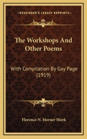 The Workshops And Other Poems: With Compilation By Gay Page 1120937973 Book Cover