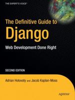 The Definitive Guide to Django: Web Development Done Right 1590597257 Book Cover