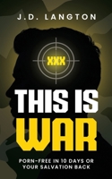 This Is War: Porn-Free In 10 Days Or Your Salvation Back B0FWW3WRCG Book Cover
