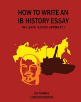 How to Write an Ib History Essay: The Safe Hands Approach 0956087361 Book Cover
