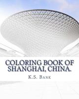 Coloring Book of Shanghai, China. 1544184514 Book Cover