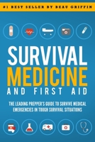 Survival Medicine & First Aid: The Leading Prepper's Guide to Survive Medical Emergencies in Tough Survival Situations 1519093276 Book Cover