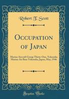 Occupation of Japan: Marine Aircraft Group Thirty-One, Yokosuka Marine Air Base Yokosuka, Japan, May, 1946 0266856357 Book Cover