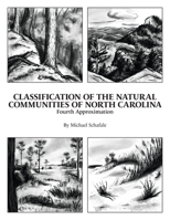 Classification of the Natural Communities of North Carolina: Fourth Approximation 146968389X Book Cover