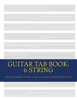 Guitar TAB Book: 6-String: Blank, Numbered 10-Row 6-Line Tablature with Contents Pages 1543094236 Book Cover