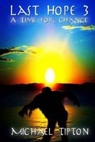 Last Hope 3: A Time For Change 1523403942 Book Cover