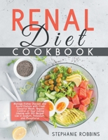 Renal Diet Cookbook: Manage Kidney Diseases and Avoid Dialysis with Fresh Flavorful Meals. Regain Control of Your Eating Lifestyle with 100+ Recipes Low in Sodium, Potassium, and Phosphorus 1801444226 Book Cover