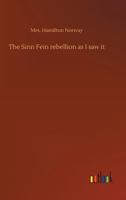 The Sinn Fein rebellion as I saw it 1371443149 Book Cover