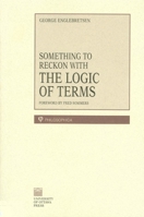 Something To Reckon With: The Logic of Terms (Collection Philosophica, V. 48.) 0776604236 Book Cover