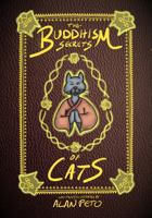 The Buddhism Secrets of Cats: Discovering the Hidden Lives and Teachings of Buddhist Cats 1735400300 Book Cover