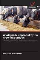 Wydajnosc reprodukcyjna krów mlecznych: -Przestrzeganie róznych protokolów synchronizacji rui (Polish Edition) 6208787408 Book Cover