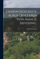 Denkw�rdigkeiten Aus Dem Leben Von Amalie Sieveking. 1017501742 Book Cover