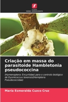 Criação em massa do parasitoide Hambletonia pseudococcina: (Hymenoptera: Encyrtidae) para o controlo biológico de Dysmicoccus texensis(Hemiptera: Pseudococcidae) 6205910764 Book Cover