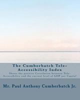 The Cumberbatch Tele-Accessibility Index: Shows the positive Correlation between Tele-Accessibility and GDP per Capita! 1451554036 Book Cover