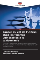 Cancer du col de l'utérus chez les femmes vulnérables à la toxicomanie: Comment ces femmes adhèrent-elles aux stratégies de santé actuelles en matière ... de lutte contre le cancer ? (French Edition) B0CHVZLB8D Book Cover