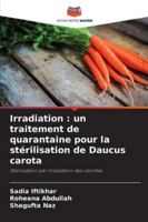 Irradiation: un traitement de quarantaine pour la stérilisation de Daucus carota 6209296122 Book Cover