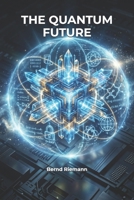 The Quantum Future B0H4KGRSVV Book Cover