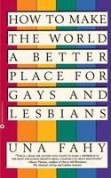How to Make the World a Better Place for Gays & Lesbians 0446670413 Book Cover