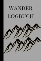 Wander Logbuch: Travel Trail Abenteuer im Freien Wandern, Klettern, Camping, Wohnmobil, Laufen, Jagen, Trekking und Rekordtracker, Tagebuch, Notizbuch, Tagebuch, Planer Eingabeaufforderungen f�r profe 169893582X Book Cover