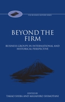 Beyond the Firm: Business Groups in International and Historical Perspective (Fuji Conference Series, 2) 0198290608 Book Cover