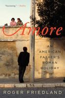 Amore: An American Father's Roman Holiday 0062325582 Book Cover