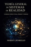 TEORIA GENERAL de SISTEMAS de REALIDAD: Unidad, Estructura, Poder y Verdad (Spanish Edition) B0GVPLCJZJ Book Cover