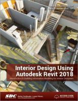 Interior Design Using Autodesk Revit 2018 1630571032 Book Cover