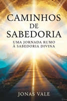 Caminhos de Sabedoria: Uma Jornada Rumo à Sabedoria Divina (Portuguese Edition) B0DPL8YX2G Book Cover