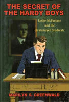 The Secret of the Hardy Boys: Leslie Mcfarlane and the Stratemeyer Syndicate 0821422774 Book Cover