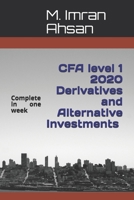 Derivatives and Alternative Investments CFA level 1 2020: Complete Derivatives and Alternative Investments in one week 169596134X Book Cover