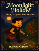 Moonlight Hollow: Vinny’s Quest For Berries B0FRB6WBM1 Book Cover