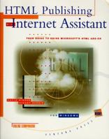 Html Publishing With Internet Assistant: Your Guide to Using Microsoft's Html Add-On/Book and Disk (Quick Tour) 1566042739 Book Cover