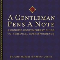 A Gentleman Pens a Note: A Concise, Contemporary Guide to Personal Correspondence 140160109X Book Cover