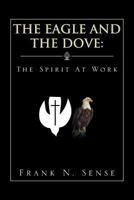The Eagle and the Dove: The Spirit at Work 1483682315 Book Cover