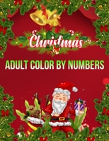 Christmas Adult Color By Numbers: a beautiful coloring book with Christmas 1706416423 Book Cover