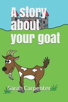 A story about your goat B08QLFWQDX Book Cover