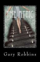 The Attic: A Short Story 1519599919 Book Cover