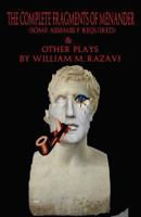 The Complete Fragments of Menander (Some Assembly Required) & Other Plays 1466258802 Book Cover