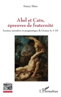 Abel et Caïn, épreuves de fraternité: Lecture narrative et pragmatique de Genèse 4, 1-16 (Religions Et Spiritualité) (French Edition) 2336433389 Book Cover