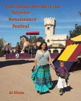 Roxi Shows Her Wela the Arizona Renaissance Festival 1515152294 Book Cover