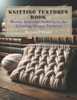 Knitting Textures Book: Master Essential Techniques for Creating Unique Patterns B0CM1K744J Book Cover