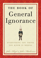 The Book of General Ignorance 0307394913 Book Cover
