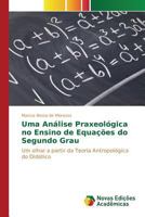 Uma Analise Praxeologica No Ensino de Equacoes Do Segundo Grau 3841715109 Book Cover